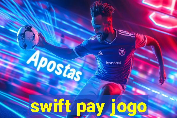 swift pay jogo